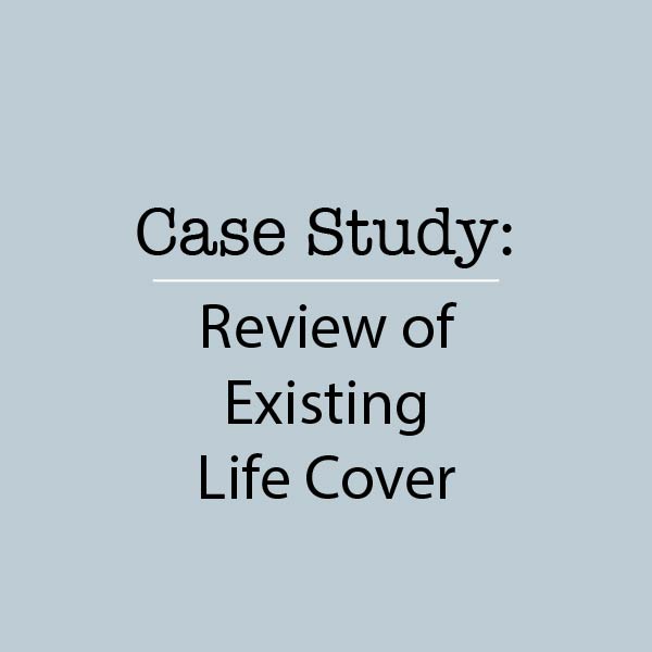 Review of Existing Life Cover